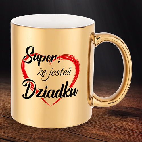 Złoty kubek z nadrukiem - Super, ze jesteś Dziadku