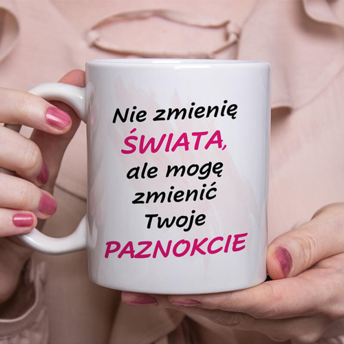 Kubek dla kosmetyczki - Nie mogę zmienić świata, ale ...