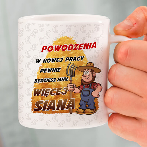 Kubek z nadrukiem - Powodzenia w nowej pracy pewnie będziesz miał więcej siana