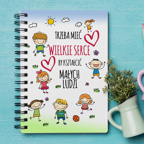 Notes A6 - Trzeba mieć wielkie serce, by kształcić małych ludzi