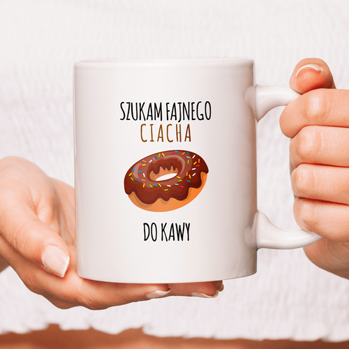 Kubek z nadrukiem - Szukam fajnego ciacha do kawy