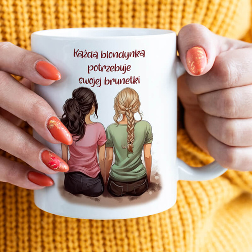 Kubek dla przyjaciółki - Każda blondynka potrzebuje swojej brunetki