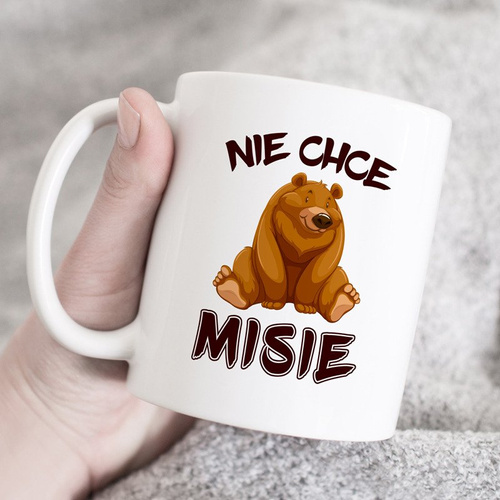 Kubek z nadrukiem - Nie chce MISIE