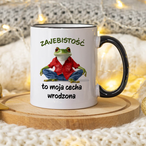 Kubek ze śmiesznym nadrukiem - Zajebistość to moja cecha wrodzona