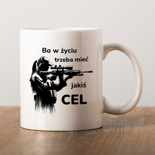 Kubek z nadrukiem dla niej - Bo w życiu trzeba mieć jakiś cel