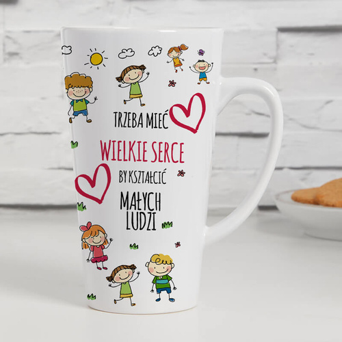 Kubek Latte z imieniem  - Trzeba mieć wielkie serce, by kształcić małych ludzi