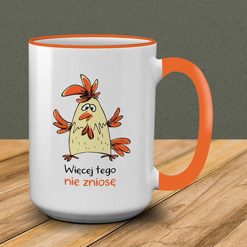 Duży kubek z nadrukiem - Więcej tego nie zniosę...